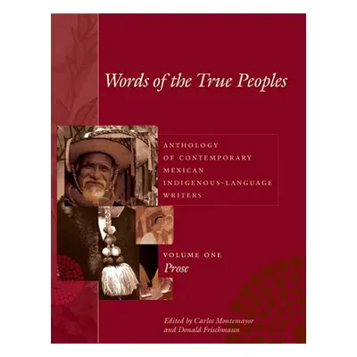 "Words of the True Peoples/Palabras de Los Seres Verdaderos: Anthology of Contemporary Mexican I