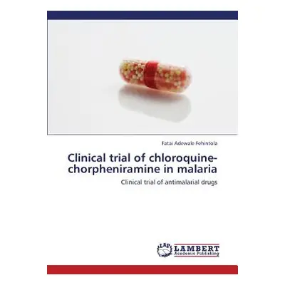 "Clinical Trial of Chloroquine-Chorpheniramine in Malaria" - "" ("Fehintola Fatai Adewale")