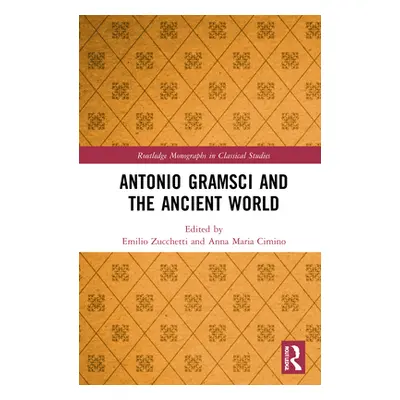 "Antonio Gramsci and the Ancient World" - "" ("Zucchetti Emilio")