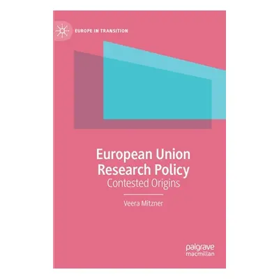 "European Union Research Policy: Contested Origins" - "" ("Mitzner Veera")