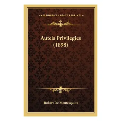 "Autels Privilegies (1898)" - "" ("De Montesquiou Robert")