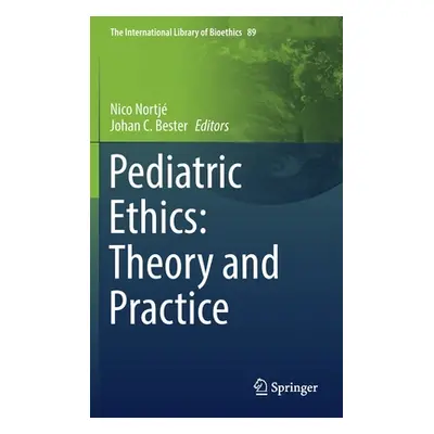 "Pediatric Ethics: Theory and Practice" - "" ("Nortj Nico")