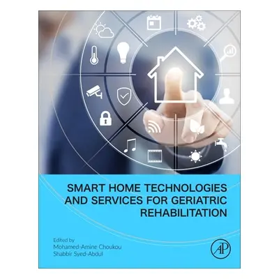 "Smart Home Technologies and Services for Geriatric Rehabilitation" - "" ("Choukou Mohamed-Amine