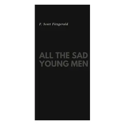 "All the Sad Young Men" - "" ("Fitzgerald F. Scott")