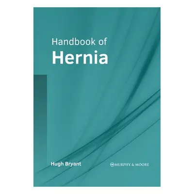 "Handbook of Hernia" - "" ("Bryant Hugh")