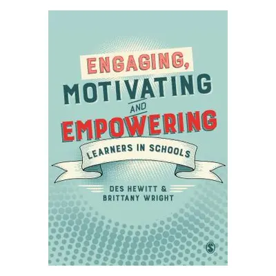 "Engaging, Motivating and Empowering Learners in Schools" - "" ("Hewitt Des")