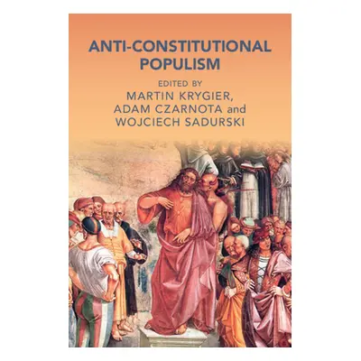 "Anti-Constitutional Populism" - "" ("Krygier Martin")