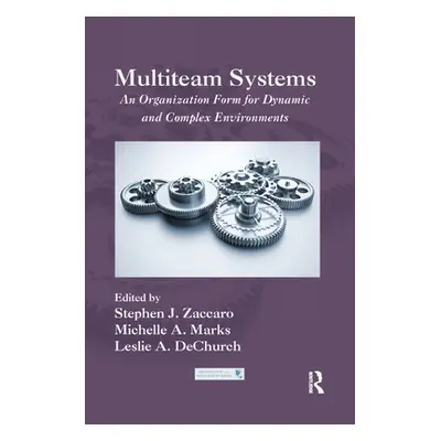 "Multiteam Systems: An Organization Form for Dynamic and Complex Environments" - "" ("Zaccaro St