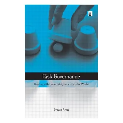 "Risk Governance: Coping with Uncertainty in a Complex World" - "" ("Renn Ortwin")