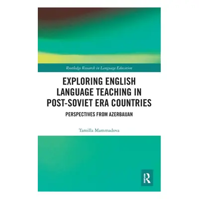 "Exploring English Language Teaching in Post-Soviet Era Countries: Perspectives from Azerbaijan"