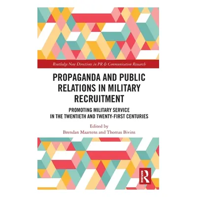 "Propaganda and Public Relations in Military Recruitment: Promoting Military Service in the Twen