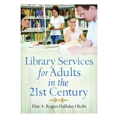 "Library Services for Adults in the 21st Century" - "" ("Okobi Elsie")