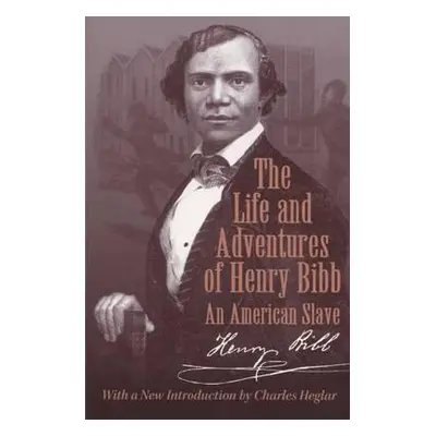 "The Life and Adventures of Henry Bibb: An American Slave" - "" ("Bibb Henry")