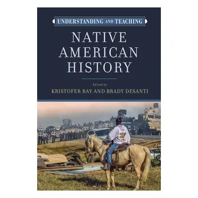 "Understanding and Teaching Native American History" - "" ("Ray Kristofer")