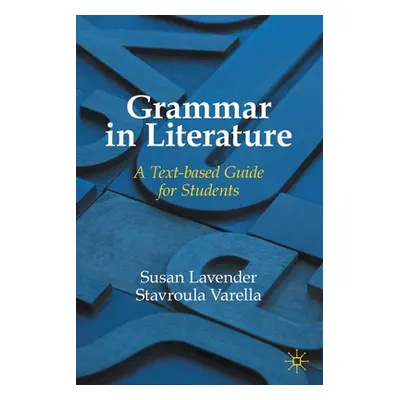 "Grammar in Literature: A Text-Based Guide for Students" - "" ("Lavender Susan")