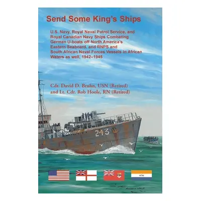 "Send Some King's Ships. U.S. Navy, royal Naval Patrol Service, and Royal Canadian Navy Ships Co