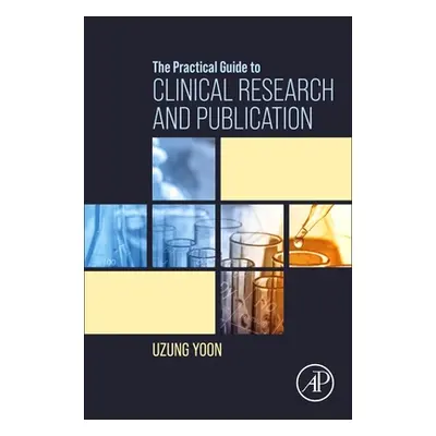 "The Practical Guide to Clinical Research and Publication" - "" ("Yoon Uzung")