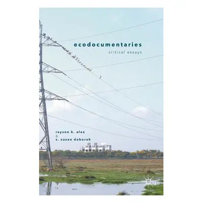 "Ecodocumentaries: Critical Essays" - "" ("Alex Rayson K.")