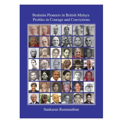 "Brahmin Pioneers in British Malaya: Profiles in Courage and Convictions" - "" ("Ramanathan Sank