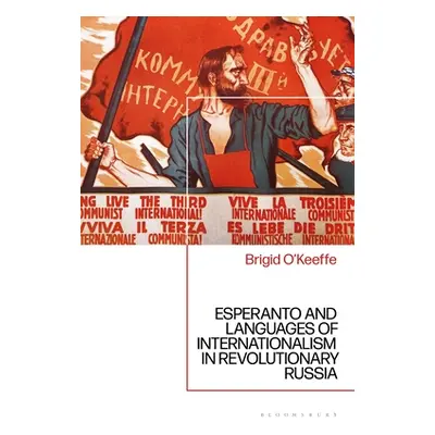 "Esperanto and Languages of Internationalism in Revolutionary Russia" - "" ("O'Keeffe Brigid")