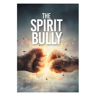 "The Spirit Bully" - "" ("Powell Damien C.")