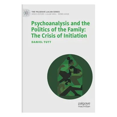 "Psychoanalysis and the Politics of the Family: The Crisis of Initiation" - "" ("Tutt Daniel")