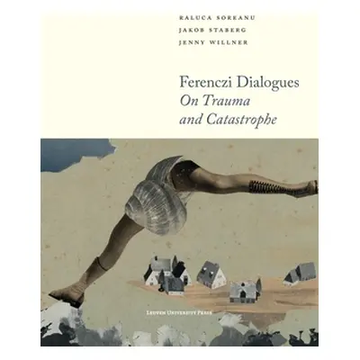 "Ferenczi Dialogues: On Trauma and Catastrophe" - "" ("Soreanu Raluca")