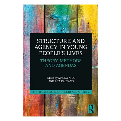 "Structure and Agency in Young People's Lives: Theory, Methods and Agendas" - "" ("Nico Magda")