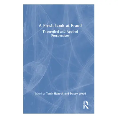 "A Fresh Look at Fraud: Theoretical and Applied Perspectives" - "" ("Hanoch Yaniv")