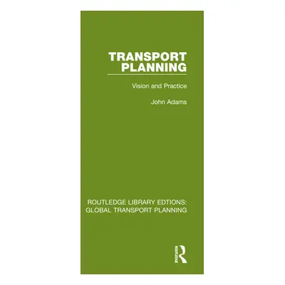 "Transport Planning: Vision and Practice" - "" ("Adams John")