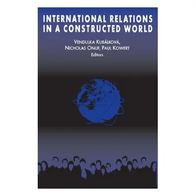 "International Relations in a Constructed World" - "" ("Kubalkova Vendulka")