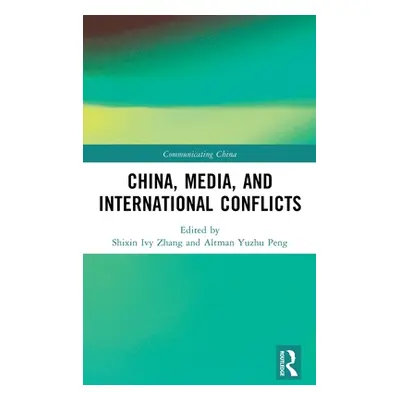 "China, Media, and International Conflicts" - "" ("Zhang Shixin Ivy")