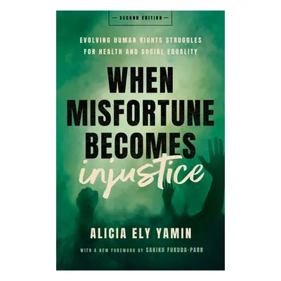 "When Misfortune Becomes Injustice: Evolving Human Rights Struggles for Health and Social Equali