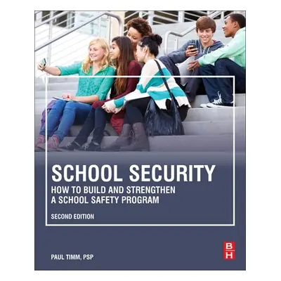 "School Security: How to Build and Strengthen a School Safety Program" - "" ("Timm Paul")