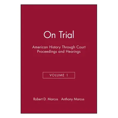 "On Trial: American History Through Court Proceedings and Hearings" - "" ("Marcus Anthony")