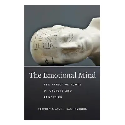 "The Emotional Mind: The Affective Roots of Culture and Cognition" - "" ("Asma Stephen T.")