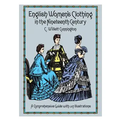 "English Women's Clothing in the Nineteenth Century" - "" ("Cunnington C. Willett")