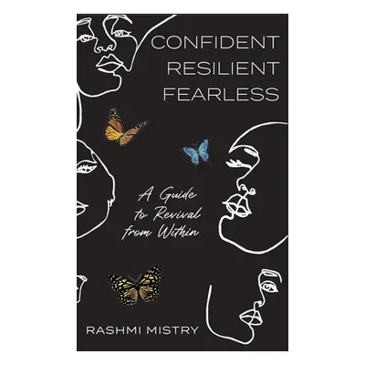 "Confident Resilient Fearless: A Guide to Revival from Within" - "" ("Mistry Rashmi")