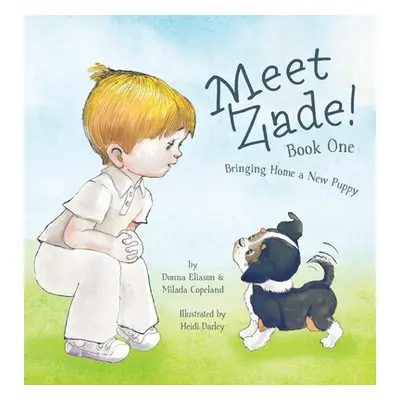 "Meet Zade!: Bringing Home a New Puppy" - "" ("Copeland Milada")