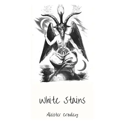 "White Stains" - "" ("Crowley Aleister")