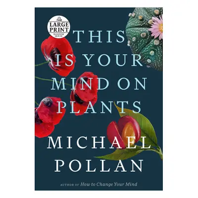 "This Is Your Mind on Plants" - "" ("Pollan Michael")