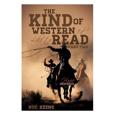 "The Kind of Western I'd Like to Read-Hope Deferred-Part Two" - "" ("Keene Buc")