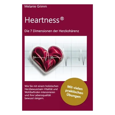 "Heartness: Die 7 Dimensionen der Herzkohrenz" - "" ("Grimm Melanie")