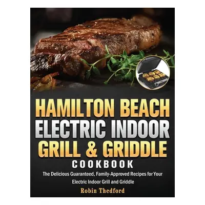 "Hamilton Beach Electric Indoor Grill and Griddle Cookbook: The Delicious Guaranteed, Family-App