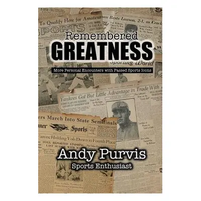 "Remembered Greatness" - "" ("Purvis Andy")