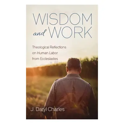 "Wisdom and Work" - "" ("Charles J. Daryl")