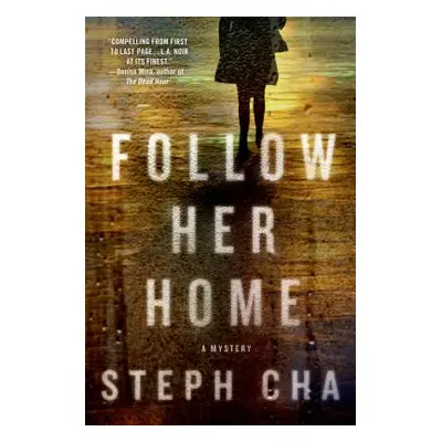 "Follow Her Home" - "" ("Cha Steph")