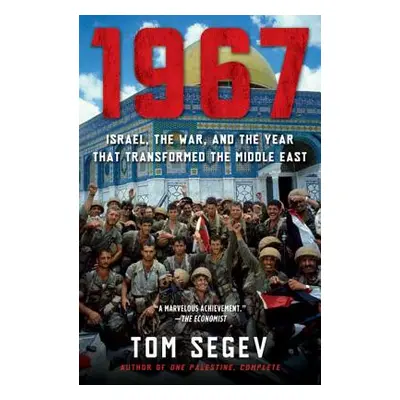 "1967: Israel, the War, and the Year That Transformed the Middle East" - "" ("Segev Tom")