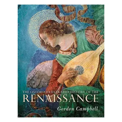 "The Oxford Illustrated History of the Renaissance" - "" ("Campbell Gordon")