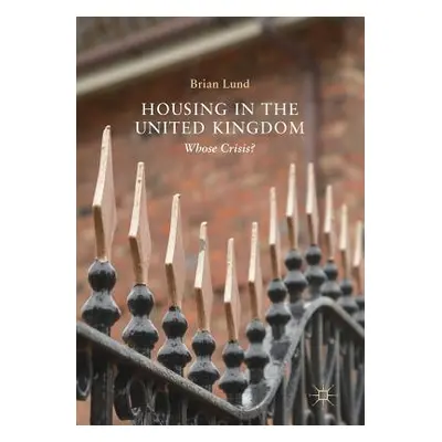 "Housing in the United Kingdom: Whose Crisis?" - "" ("Lund Brian")